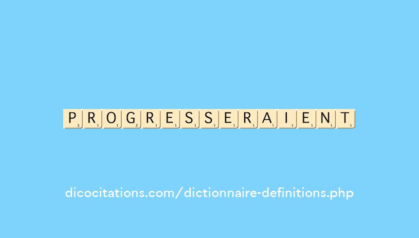 progresseraient progresseraient
