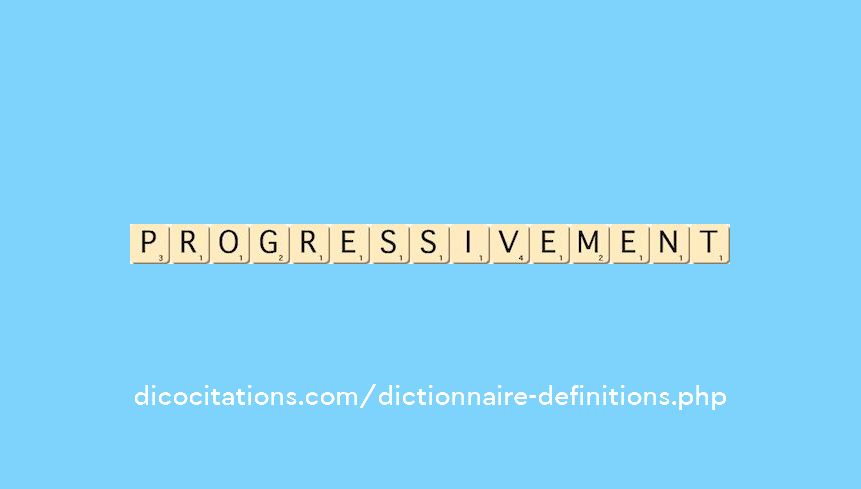 progressivement progressivement
