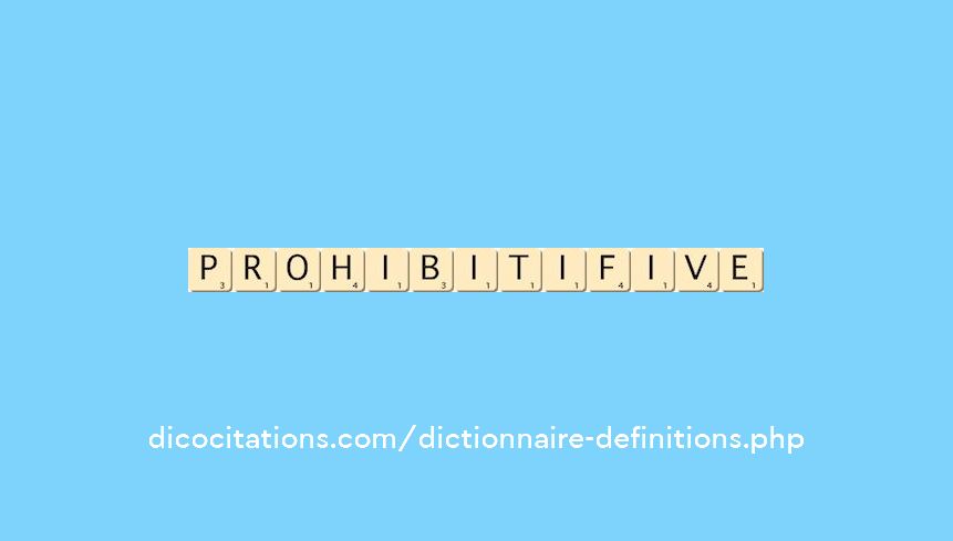 prohibitif--ive