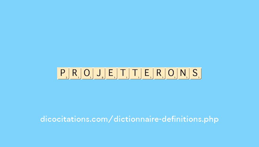 projetterons projetterons