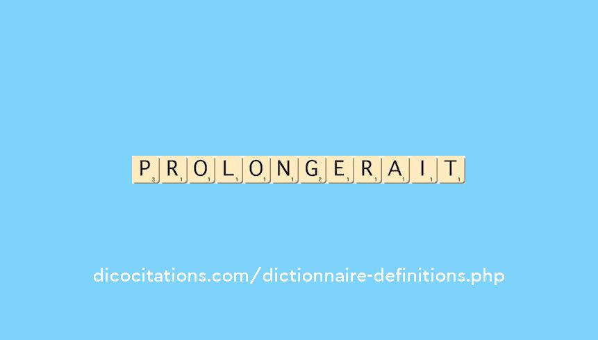 prolongerait