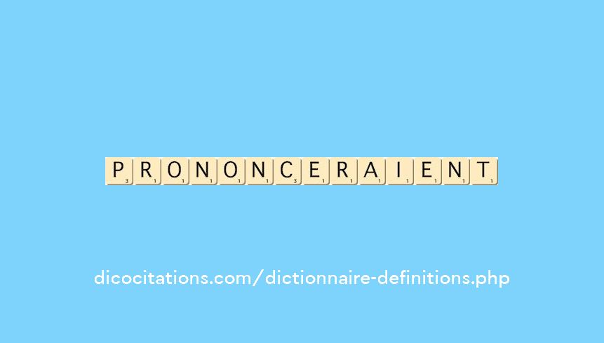 prononceraient prononceraient