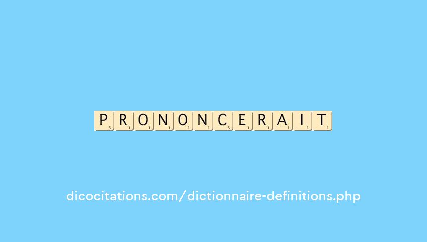 prononcerait prononcerait
