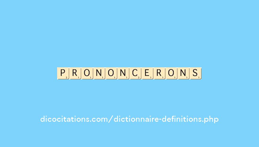 prononcerons prononcerons