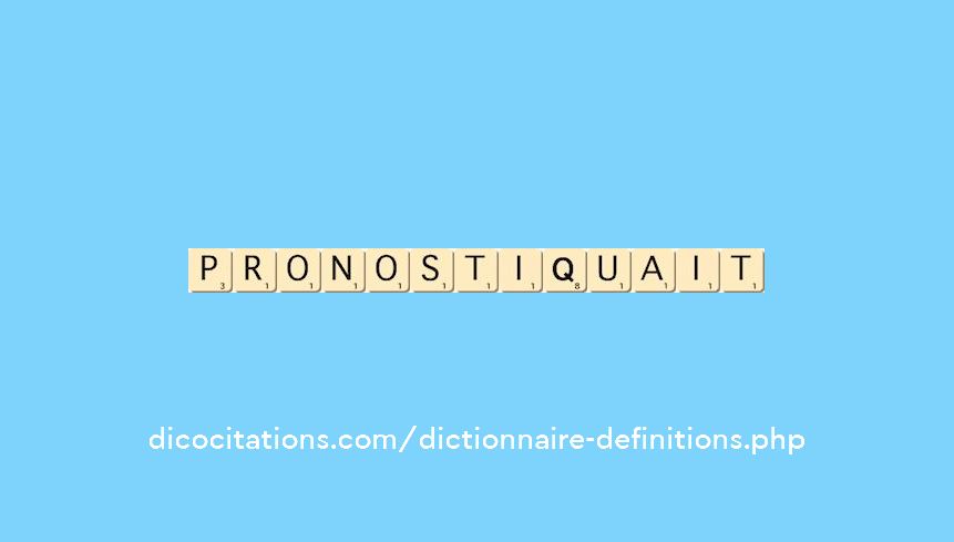 pronostiquait pronostiquait