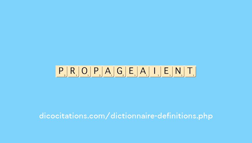 propageaient propageaient