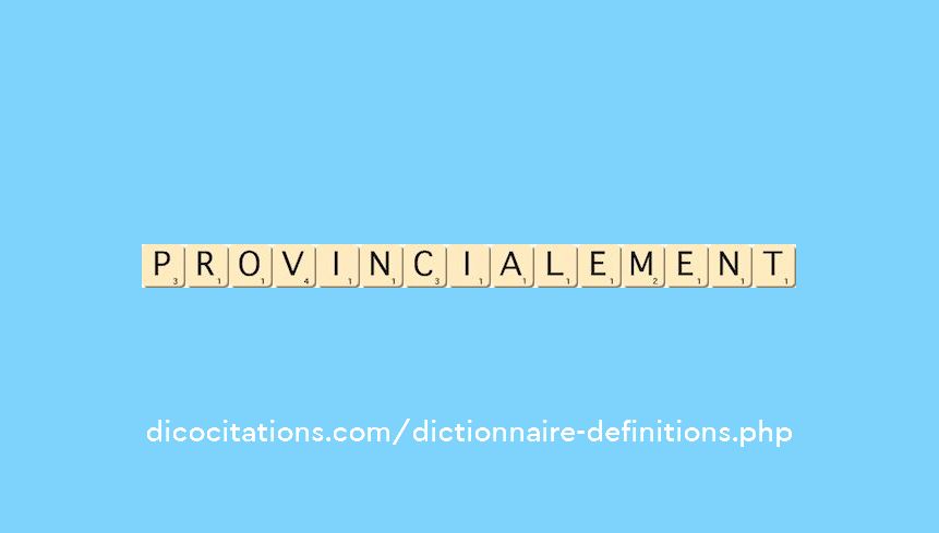 provincialement provincialement