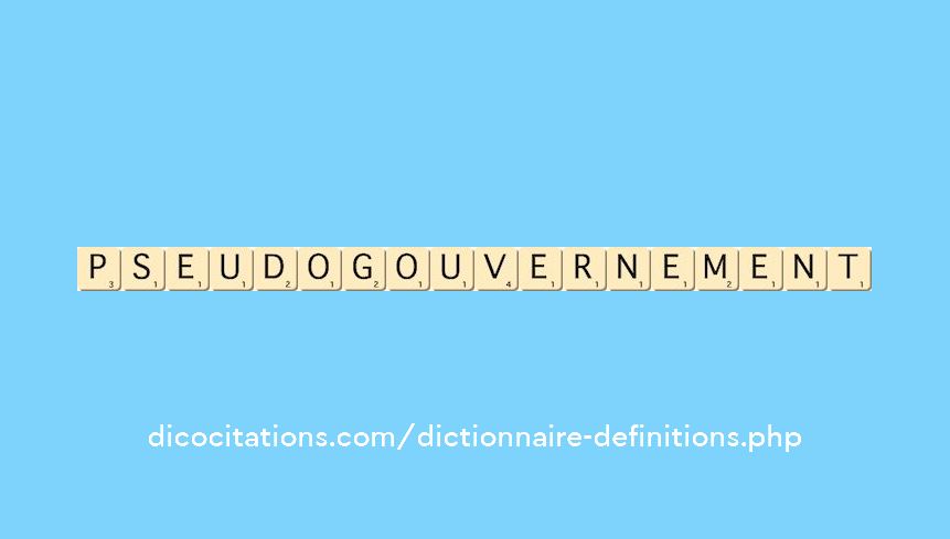 pseudo-gouvernement pseudo-gouvernement