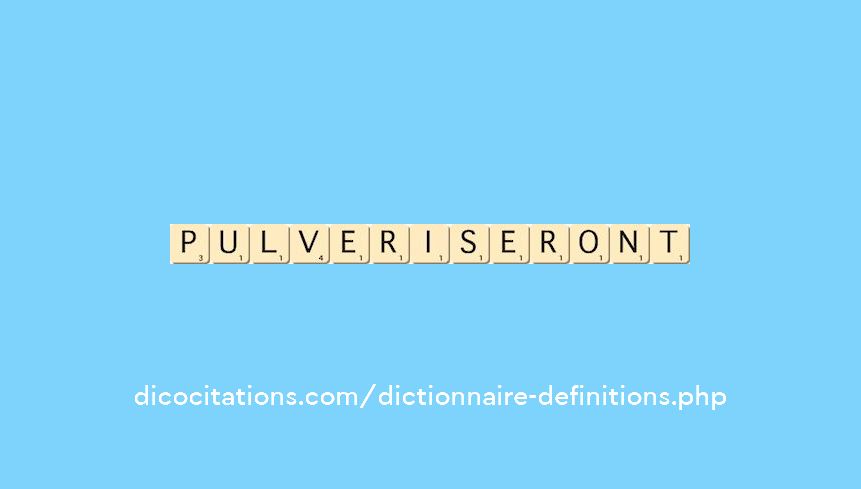 pulveriseront pulveriseront