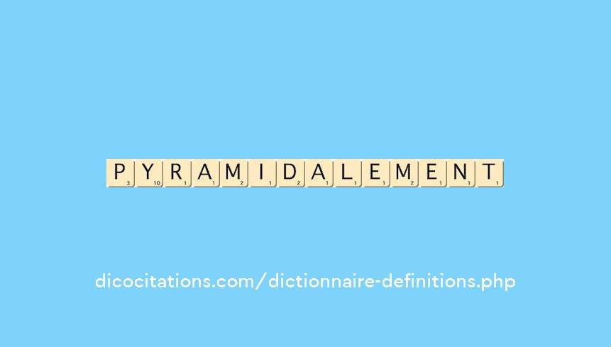 pyramidalement pyramidalement