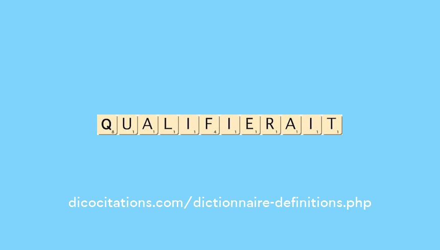 qualifierait qualifierait