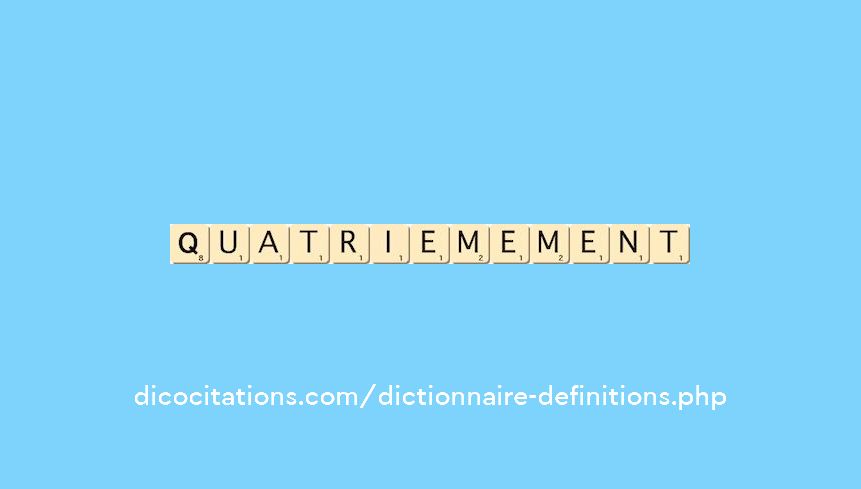 quatriemement quatriemement