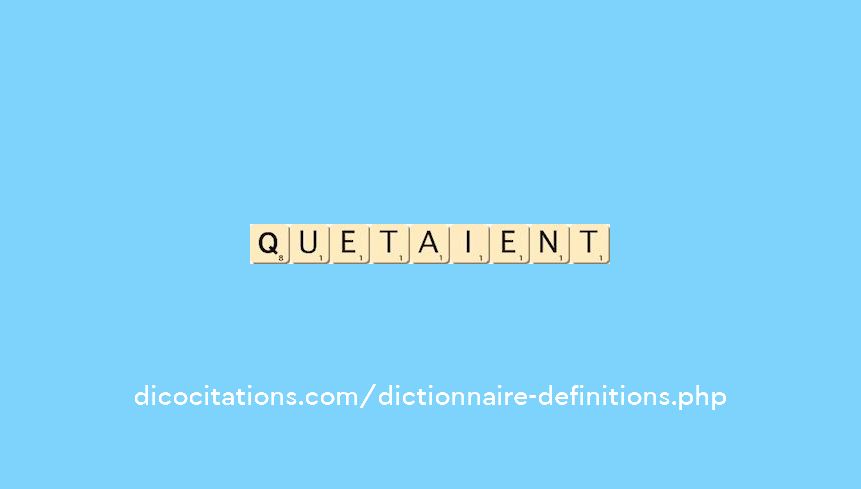quetaient quetaient