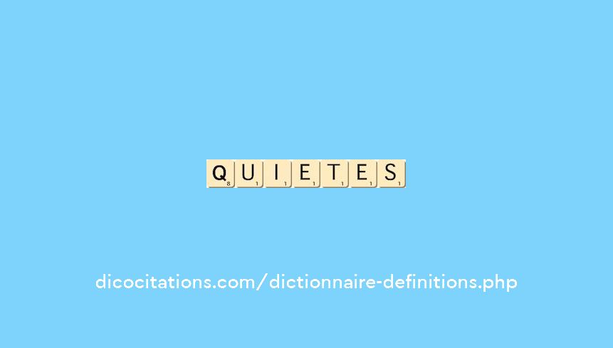quietes quietes
