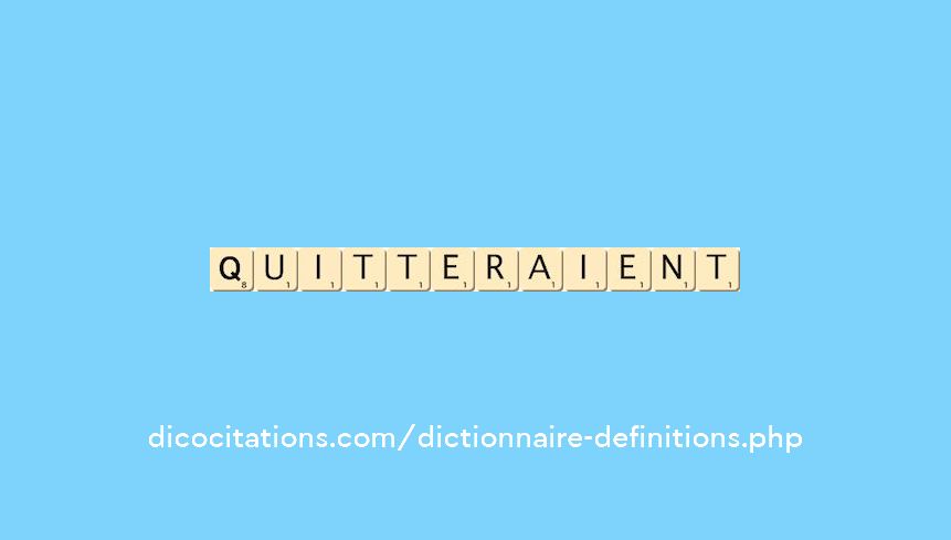 quitteraient
