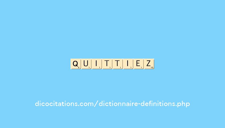 quittiez quittiez