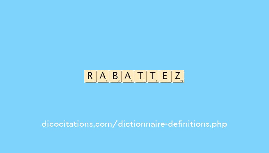 rabattez rabattez
