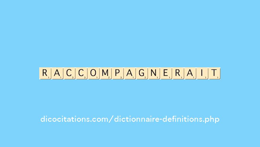 raccompagnerait raccompagnerait