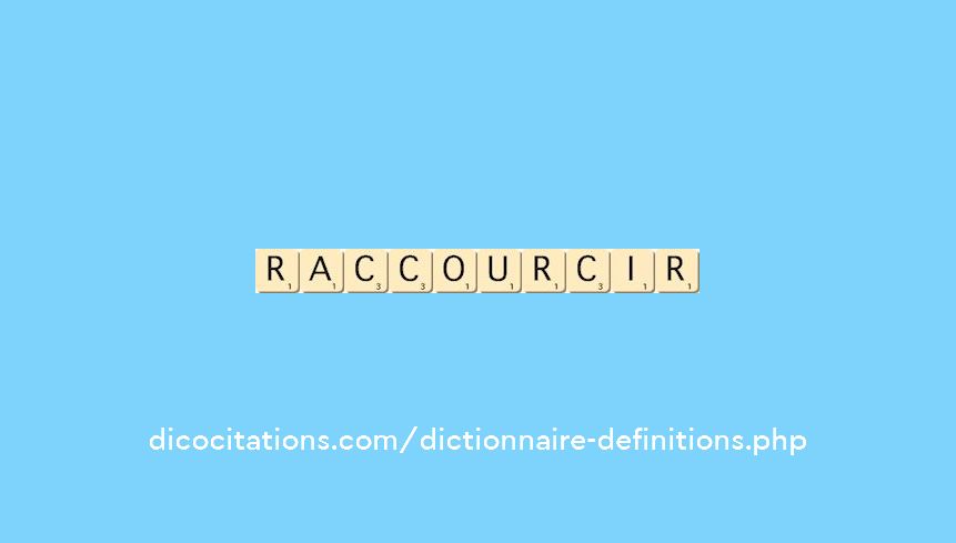raccourcir raccourcir