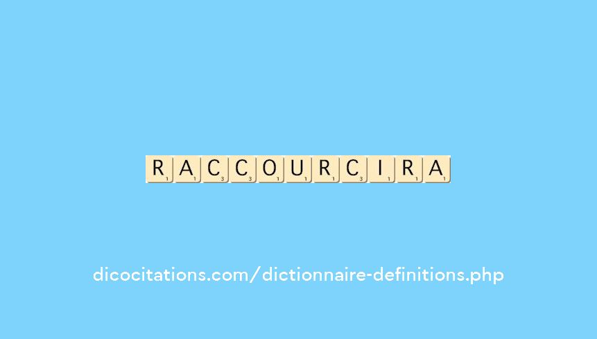 raccourcira raccourcira