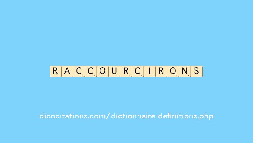 raccourcirons