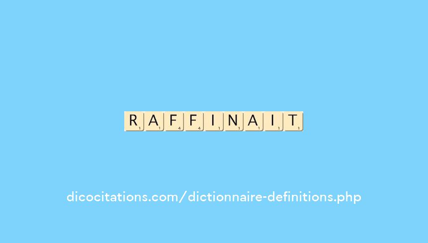 raffinait