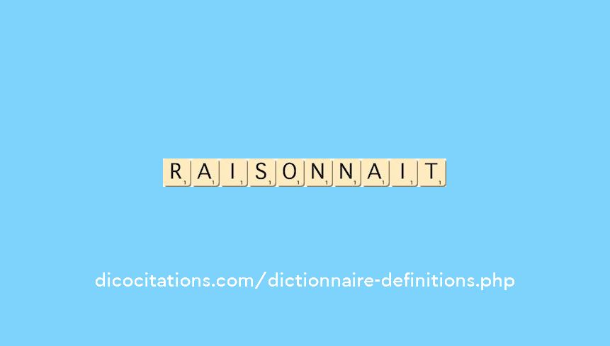 raisonnait