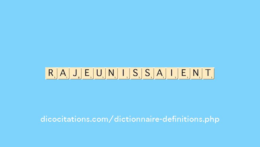 rajeunissaient rajeunissaient
