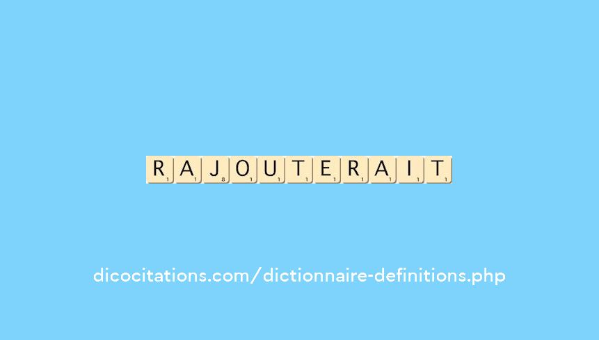 rajouterait rajouterait