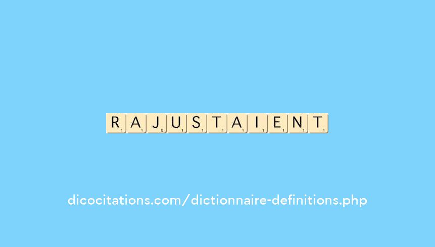 rajustaient rajustaient