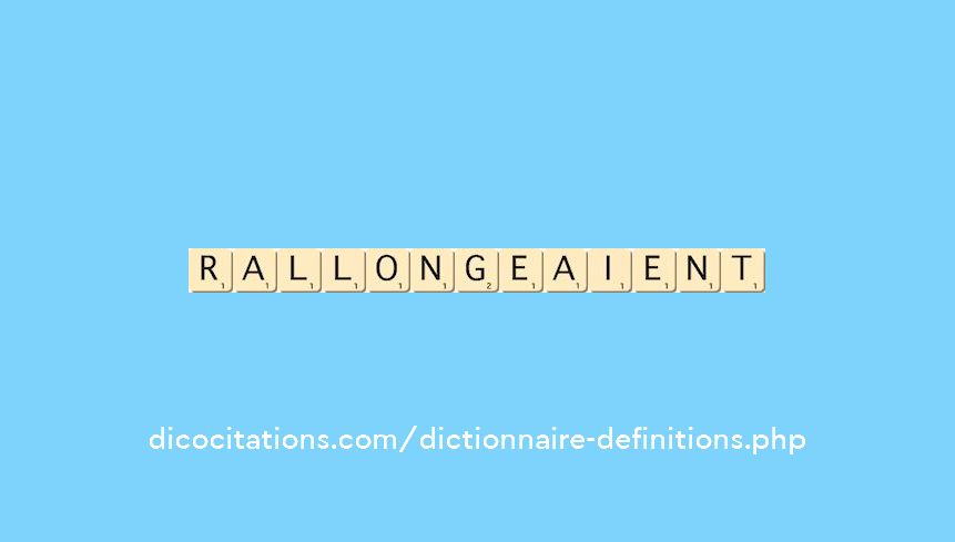 rallongeaient rallongeaient
