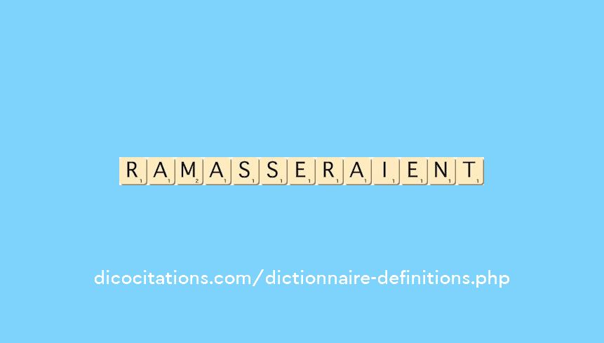 ramasseraient ramasseraient