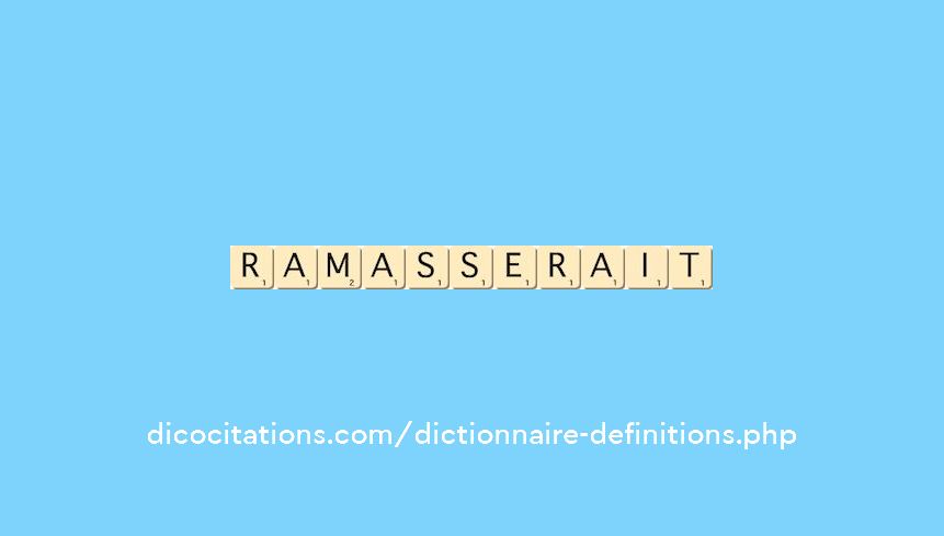 ramasserait ramasserait