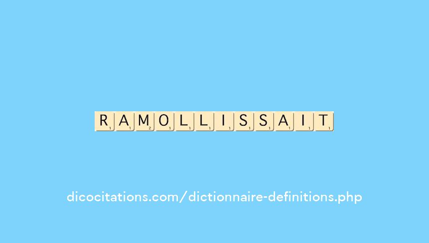 ramollissait