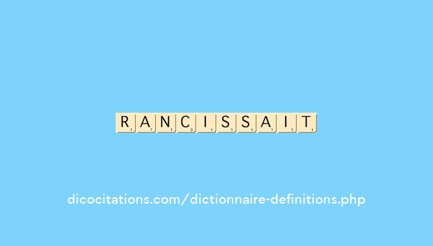 rancissait