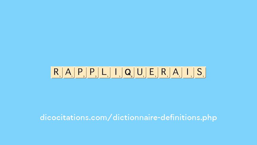 rappliquerais rappliquerais