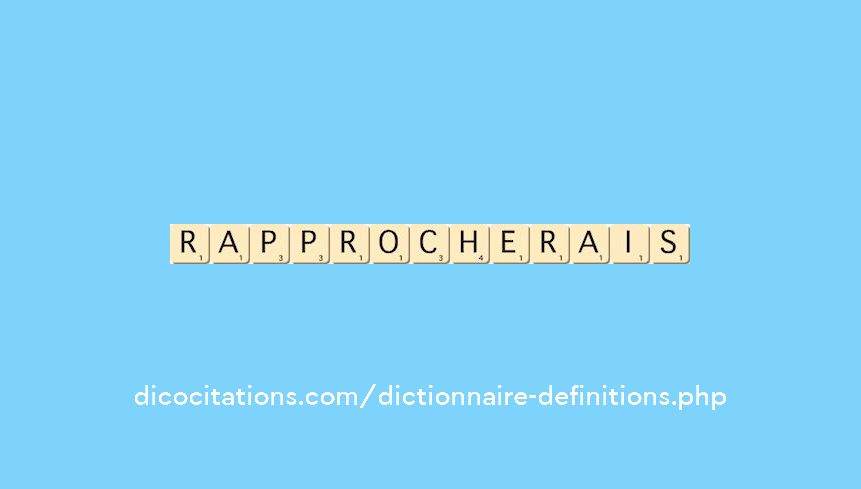 rapprocherais rapprocherais