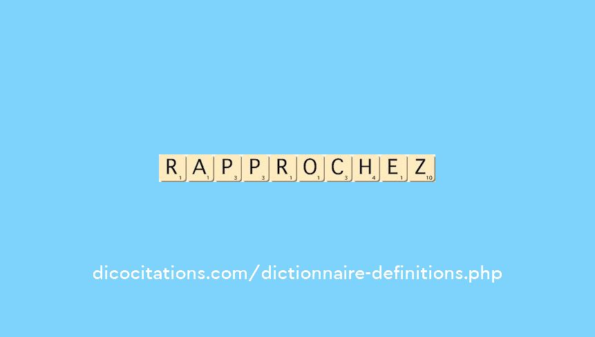 rapprochez rapprochez