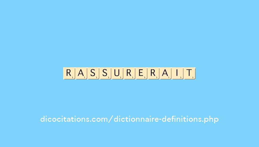 rassurerait rassurerait