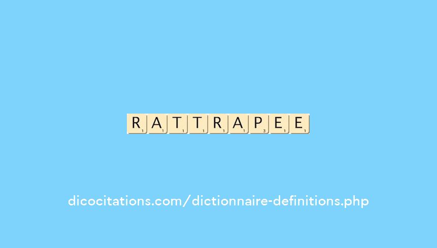 rattrapee rattrapee