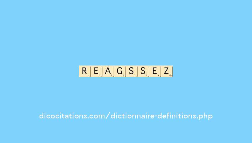 reagissiez reagissiez