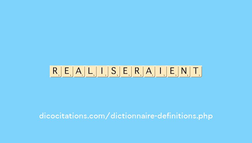 realiseraient realiseraient
