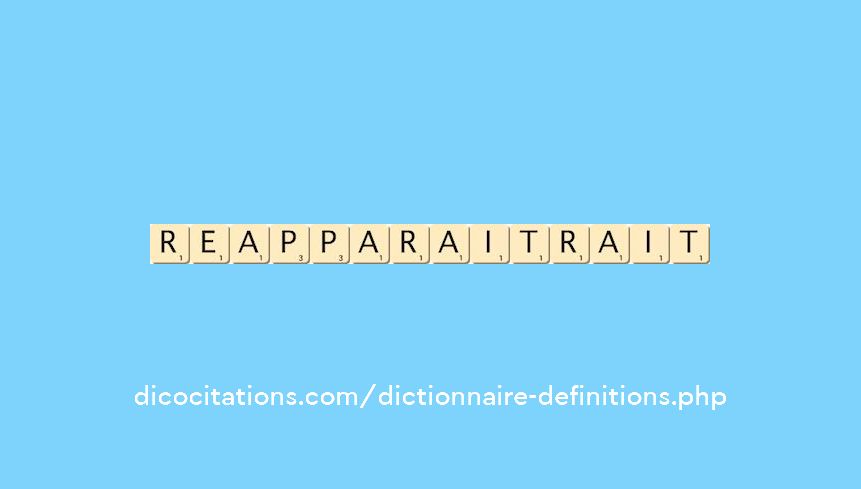 reapparaitrait reapparaitrait