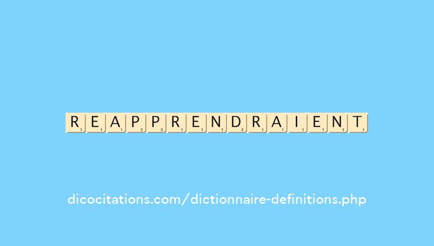 reapprendraient reapprendraient