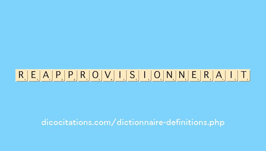 reapprovisionnerait reapprovisionnerait