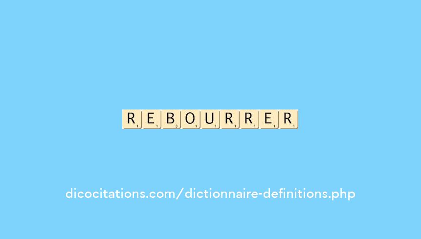 rebourrer rebourrer