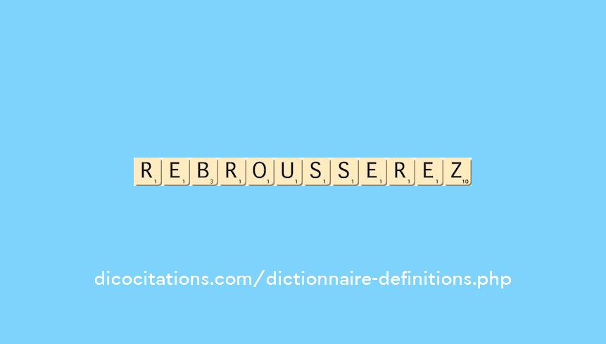 rebrousserez rebrousserez