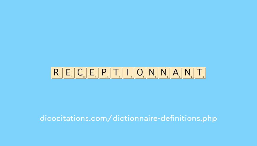receptionnant receptionnant