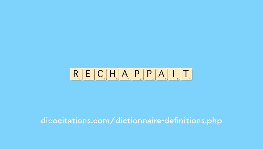 rechappait rechappait
