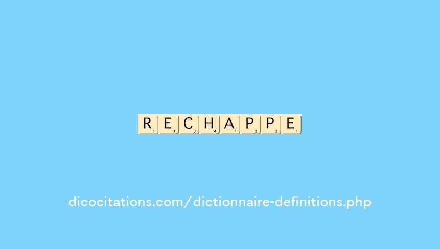rechappe rechappe